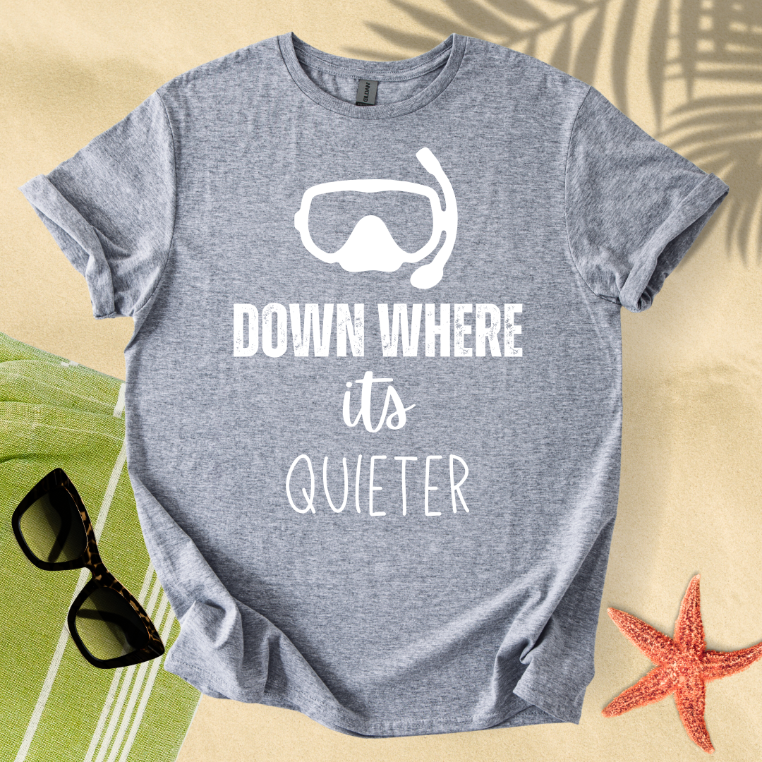 Down where it's quieter T-Shirt