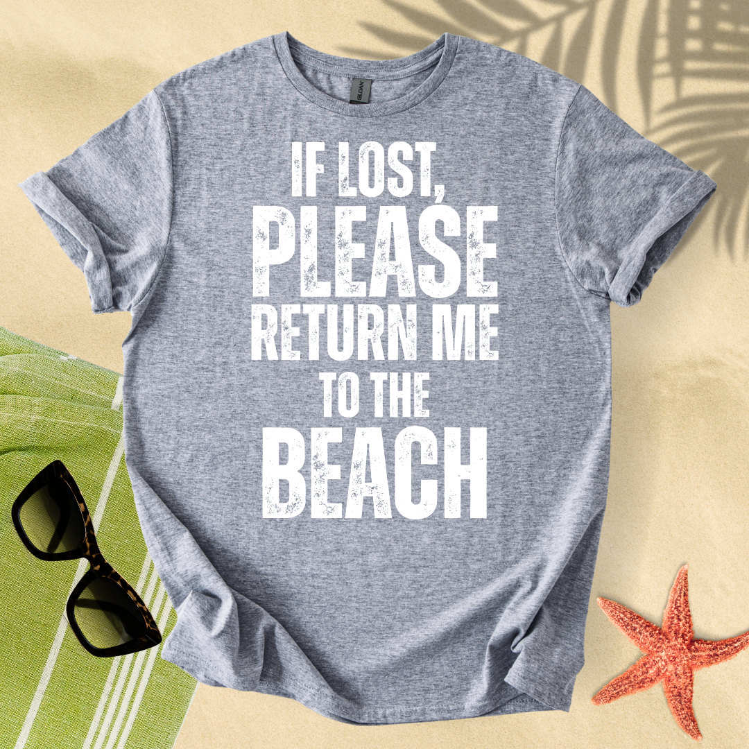 If lost, please return me to the beach T-Shirt