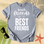 Beach friends are the best friends T-Shirt