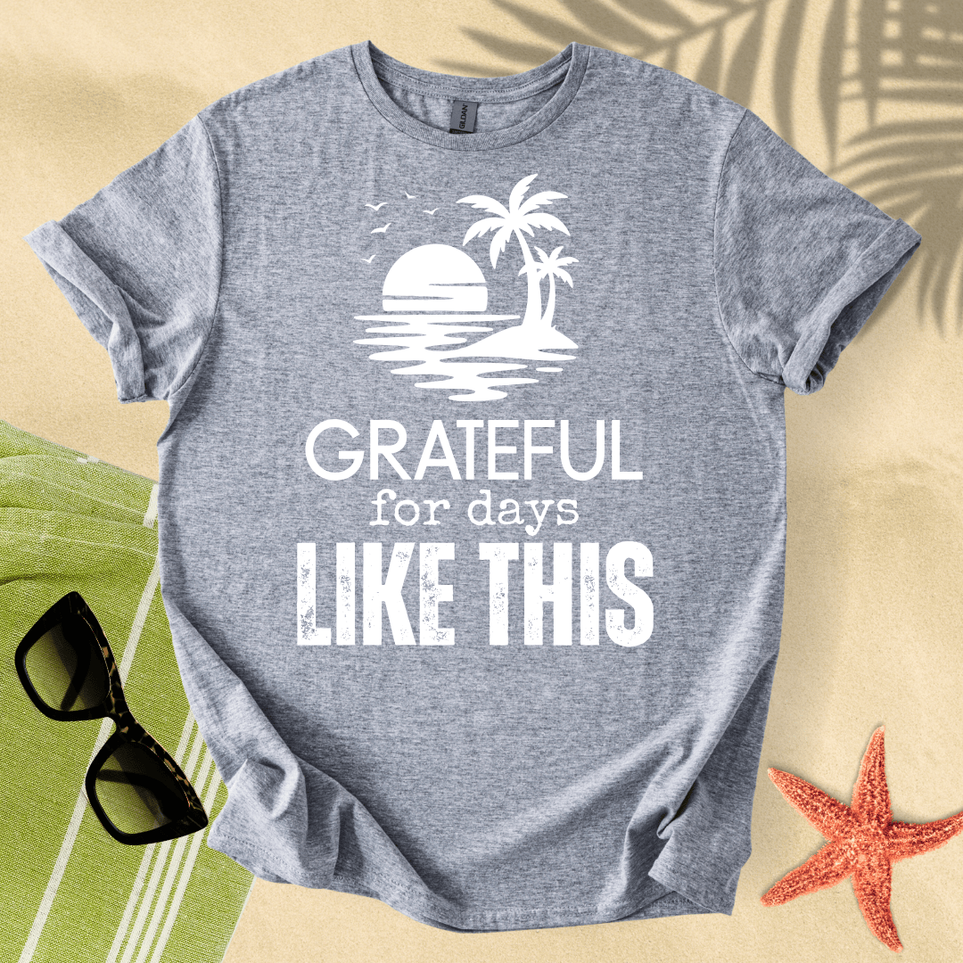 Grateful for days like this T-Shirt