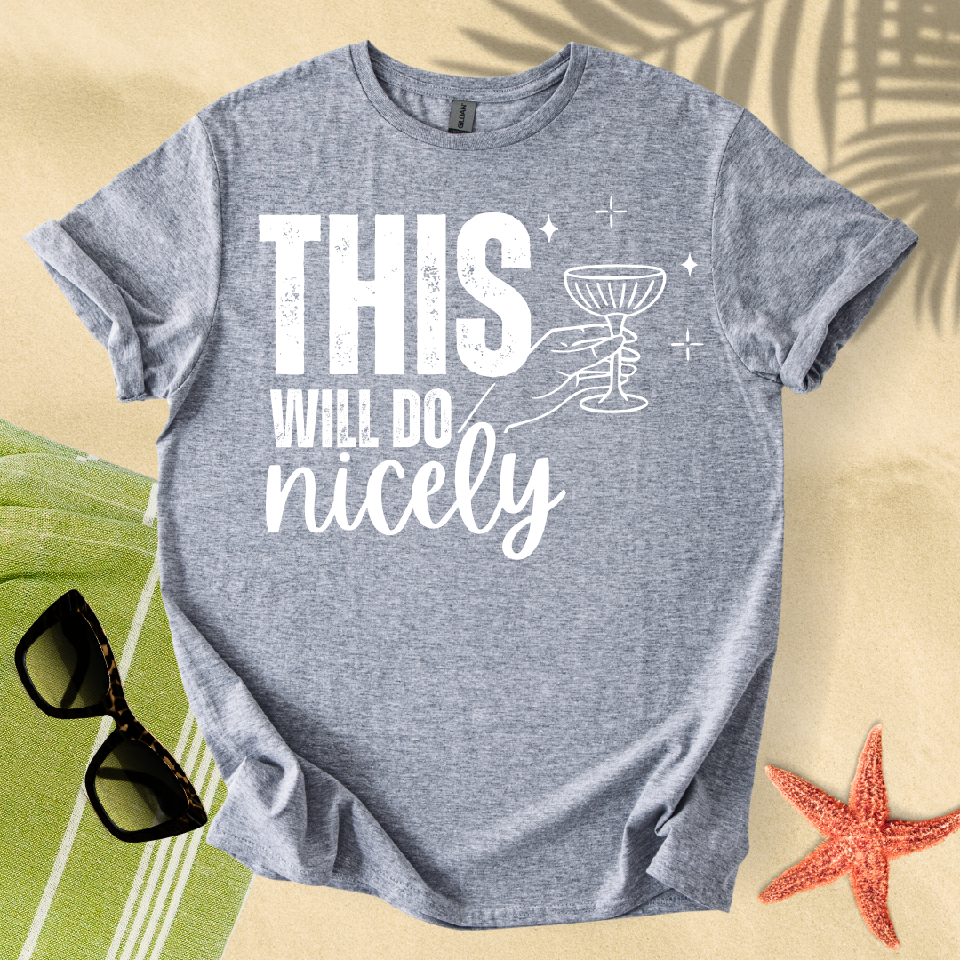 This will do nicely T-Shirt