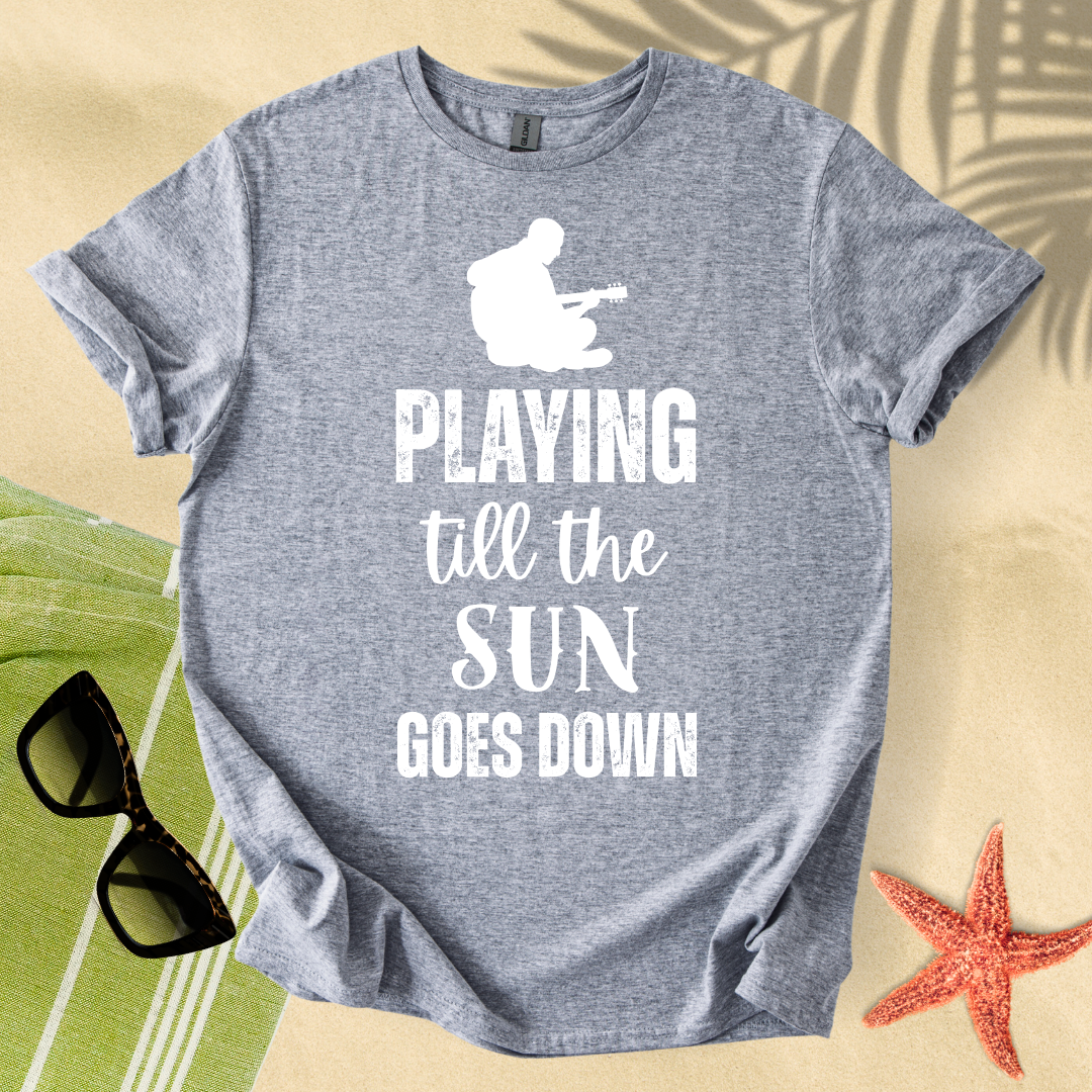 Playing till the sun goes down T-shirt