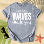 Let the waves guide you T-shirt