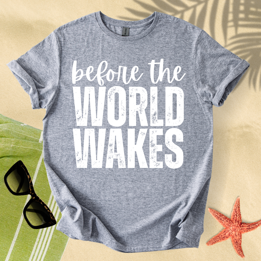 Before the world wakes T-shirt