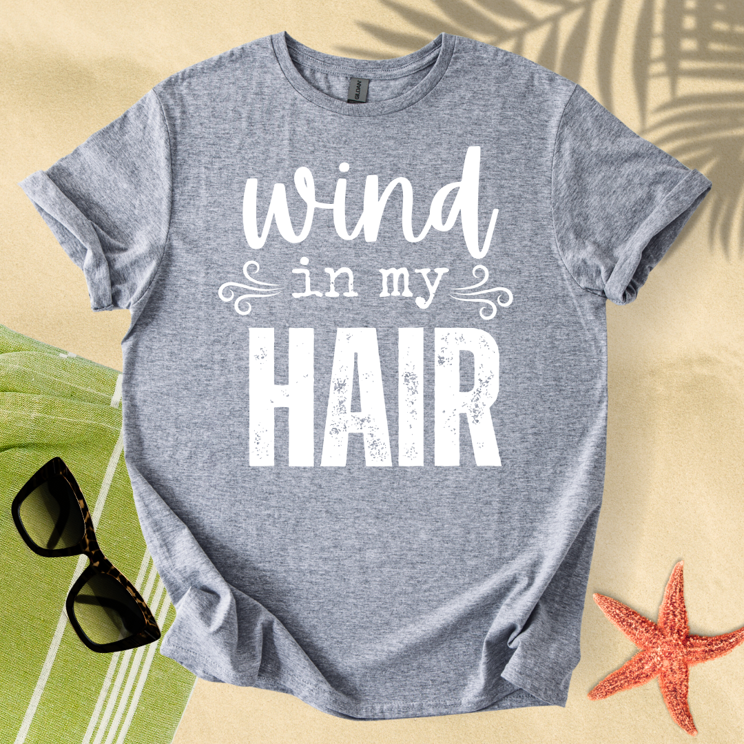 Wind in my hair T-shirt