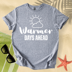 Warmer days ahead T-shirt