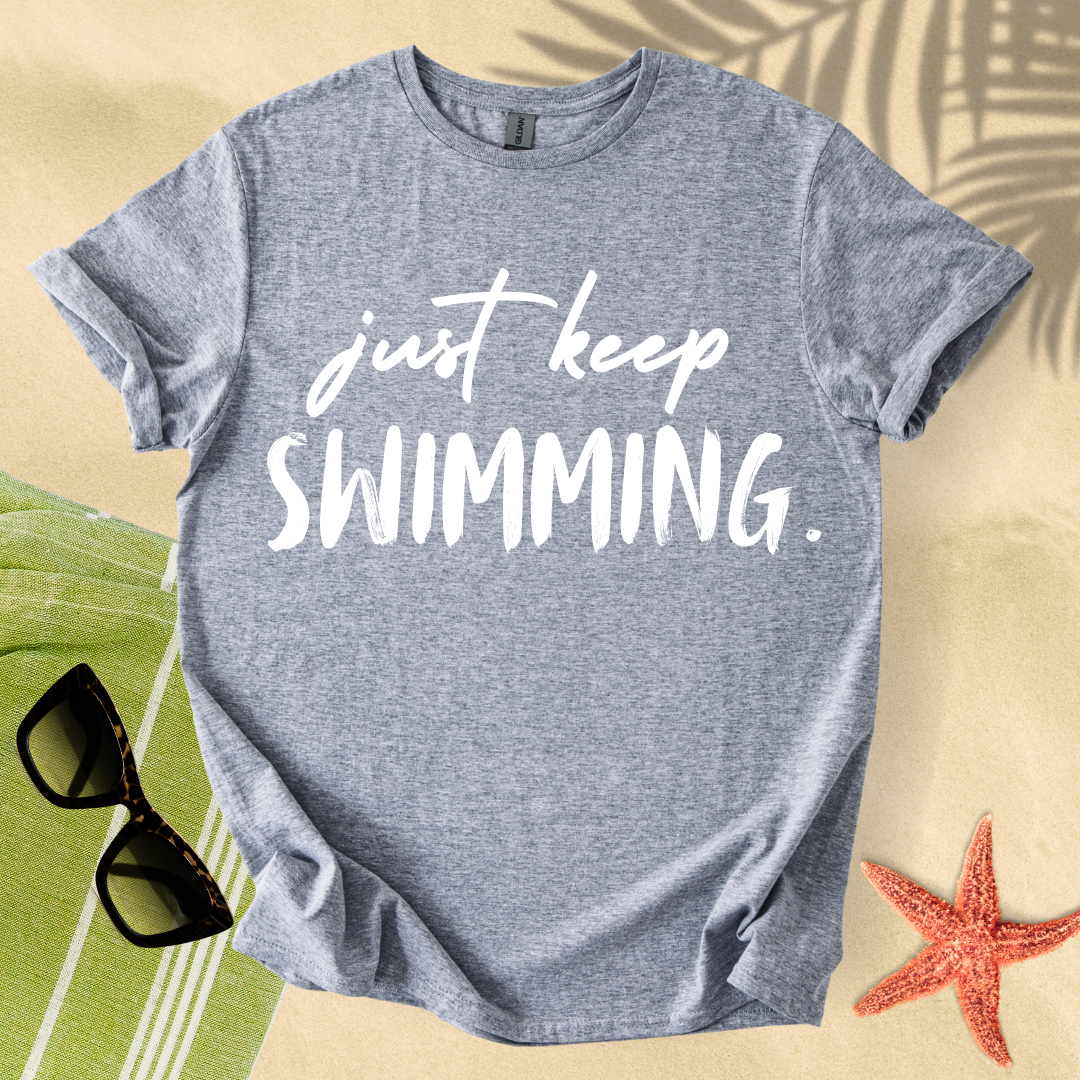 Just keep swimming T-shirt