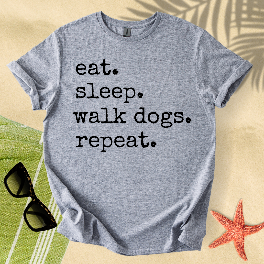 Eat. Sleep. Walk dogs. Repeat. T-shirt