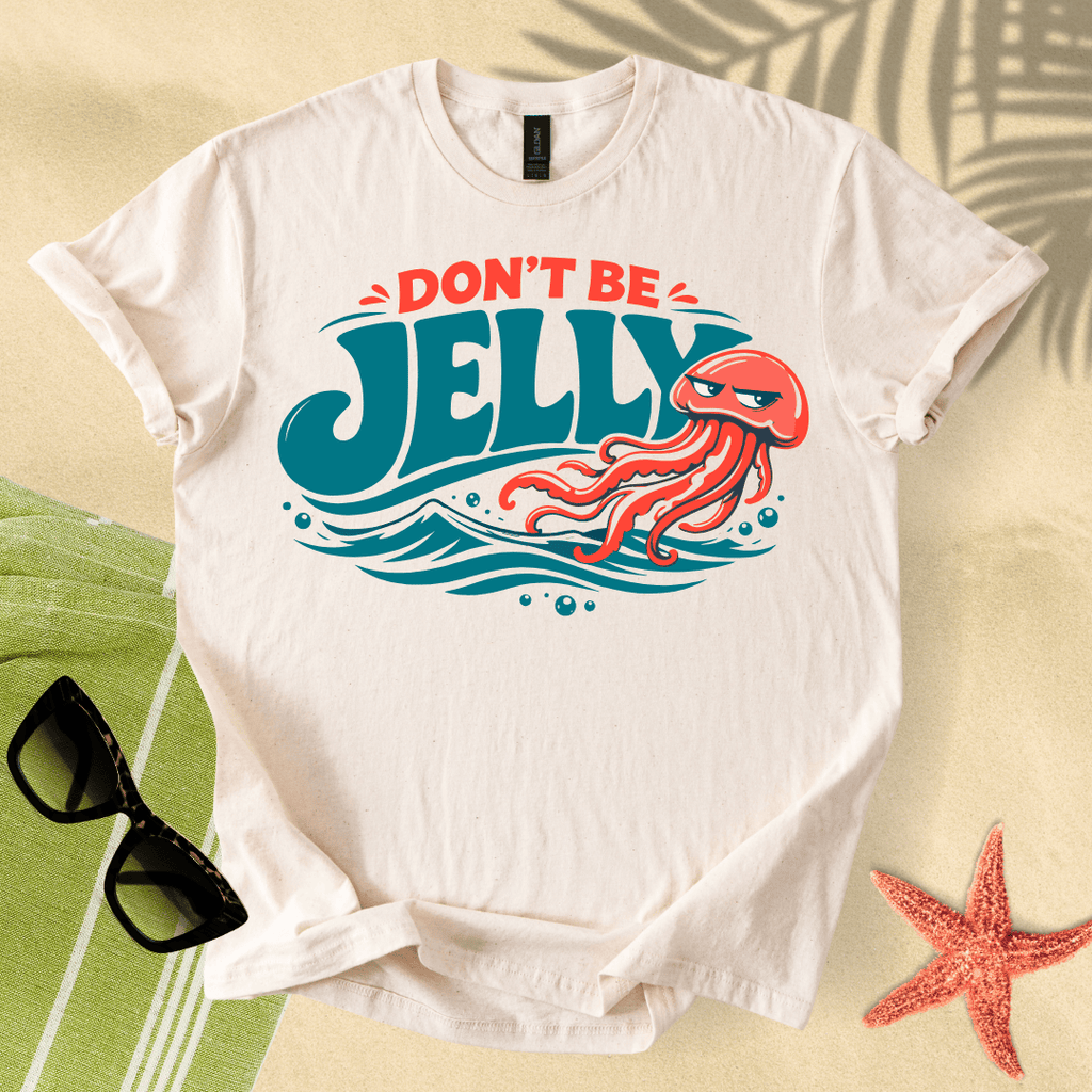 Don't be jelly T-Shirt