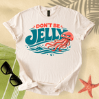 Don't be jelly T-Shirt