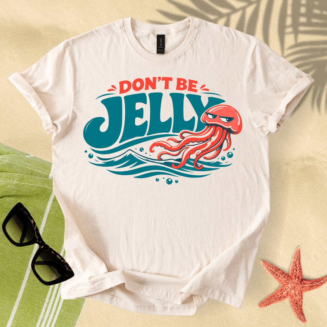 Don't be jelly T-Shirt
