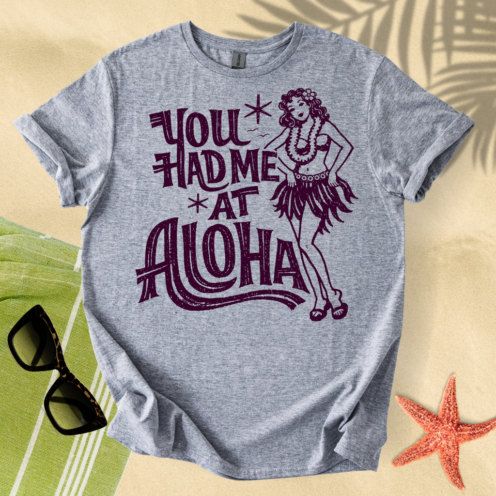 You had me at aloha T-Shirt