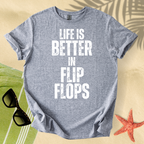 Life is better in flip flops T-Shirt