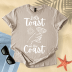 Let's toast on the coast T-Shirt