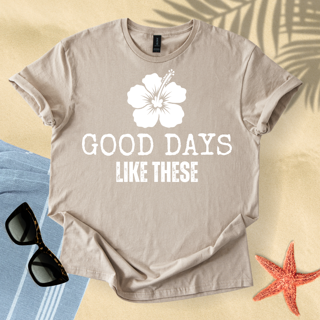 Good days like these T-Shirt