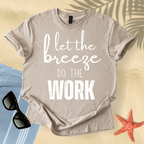 Let the breeze do the work T-shirt