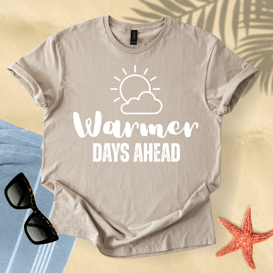 Warmer days ahead T-shirt