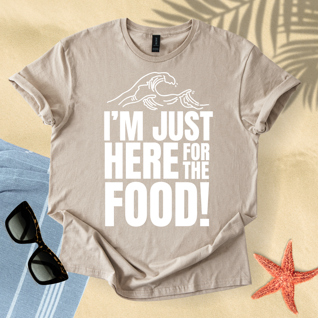 I'm just here for the food T-Shirt