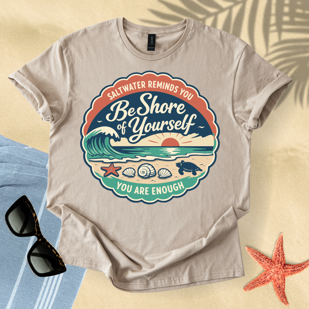 Be shore of yourself T-Shirt