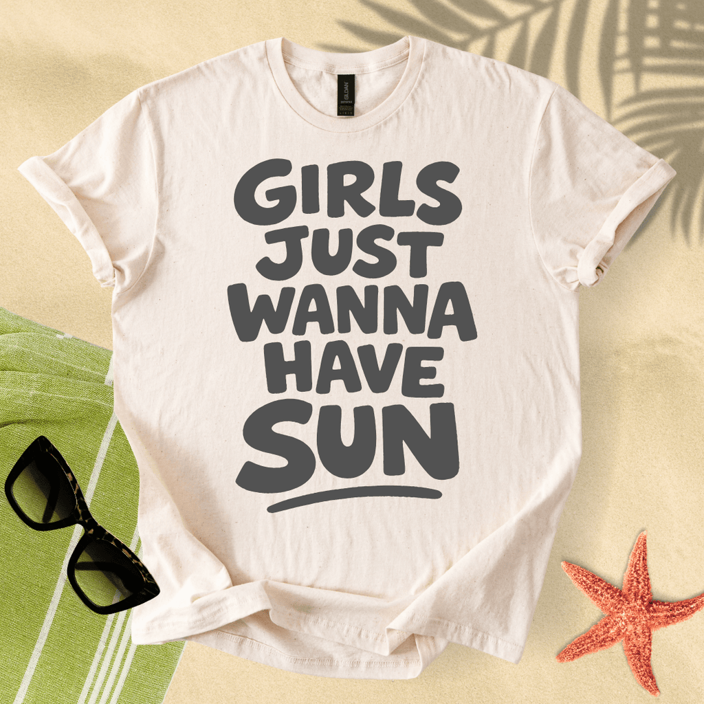 Girls just wanna have sun T-Shirt