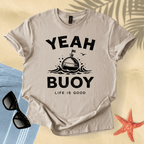Yeah buoy, life is good T-Shirt
