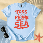 Toss your phone into the sea T-Shirt