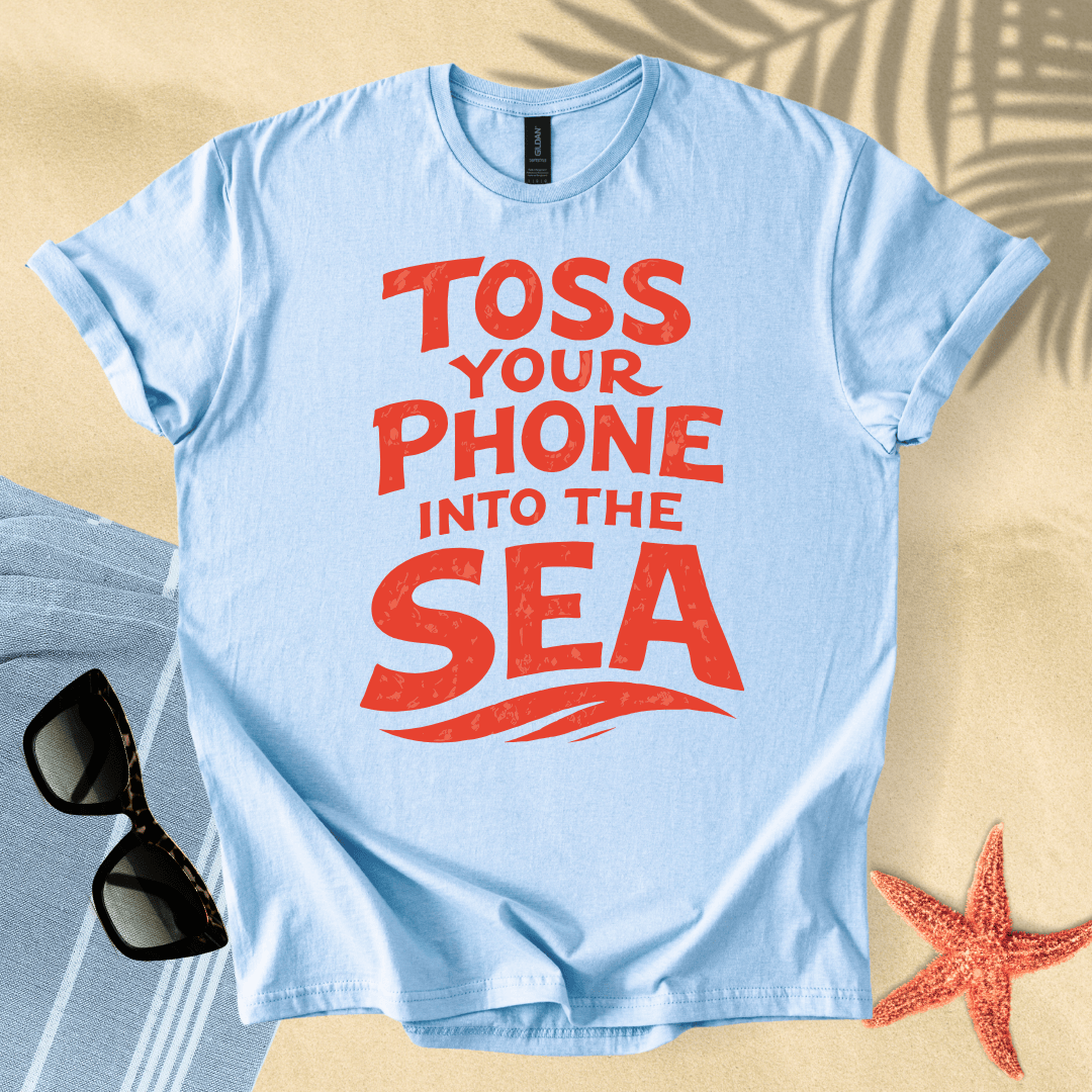 Toss your phone into the sea T-Shirt