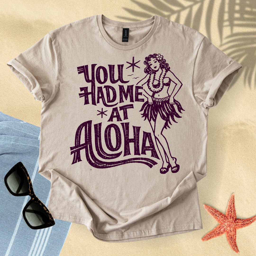 You had me at aloha T-Shirt