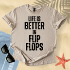 Life is better in flip flops T-Shirt