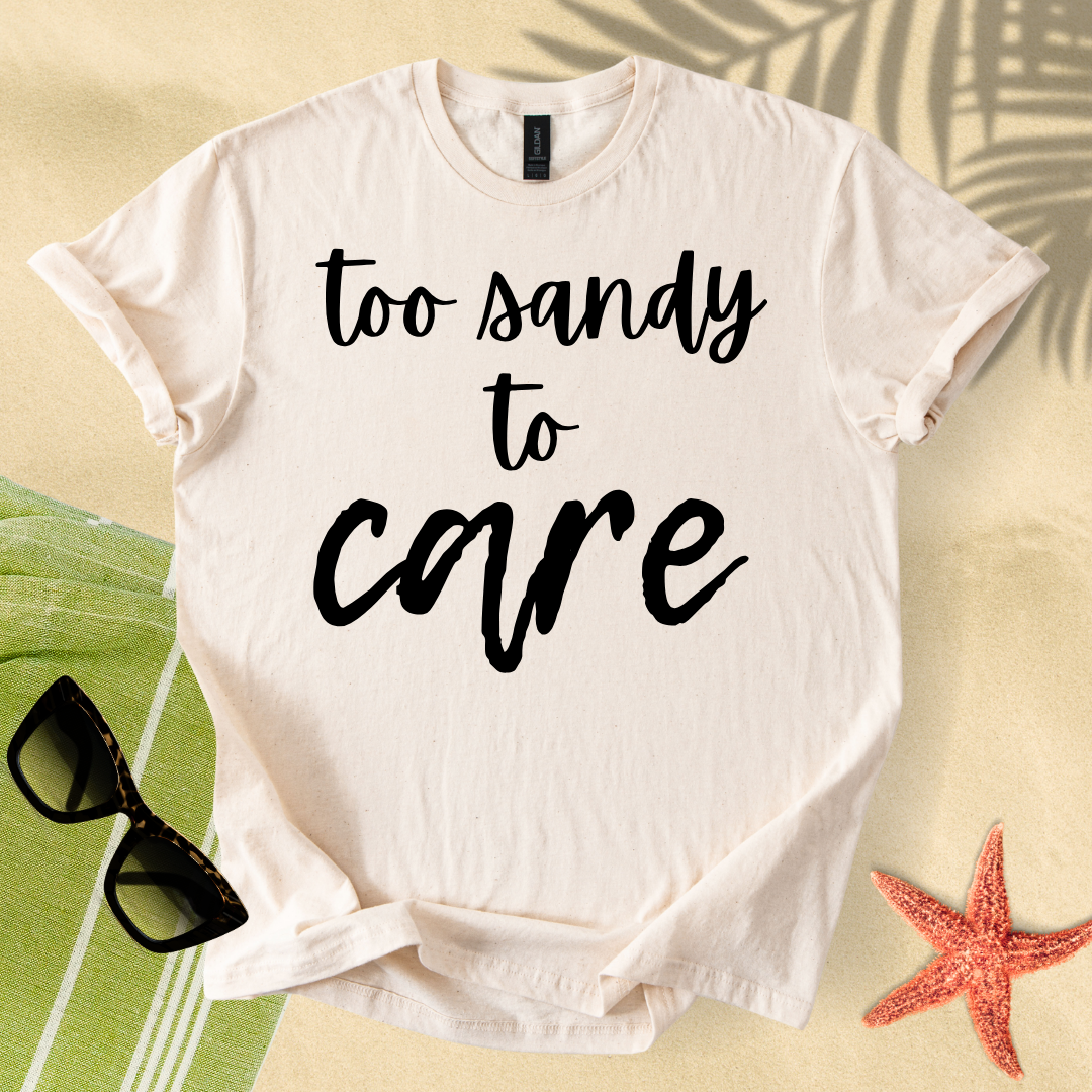 Too sandy to care T-Shirt