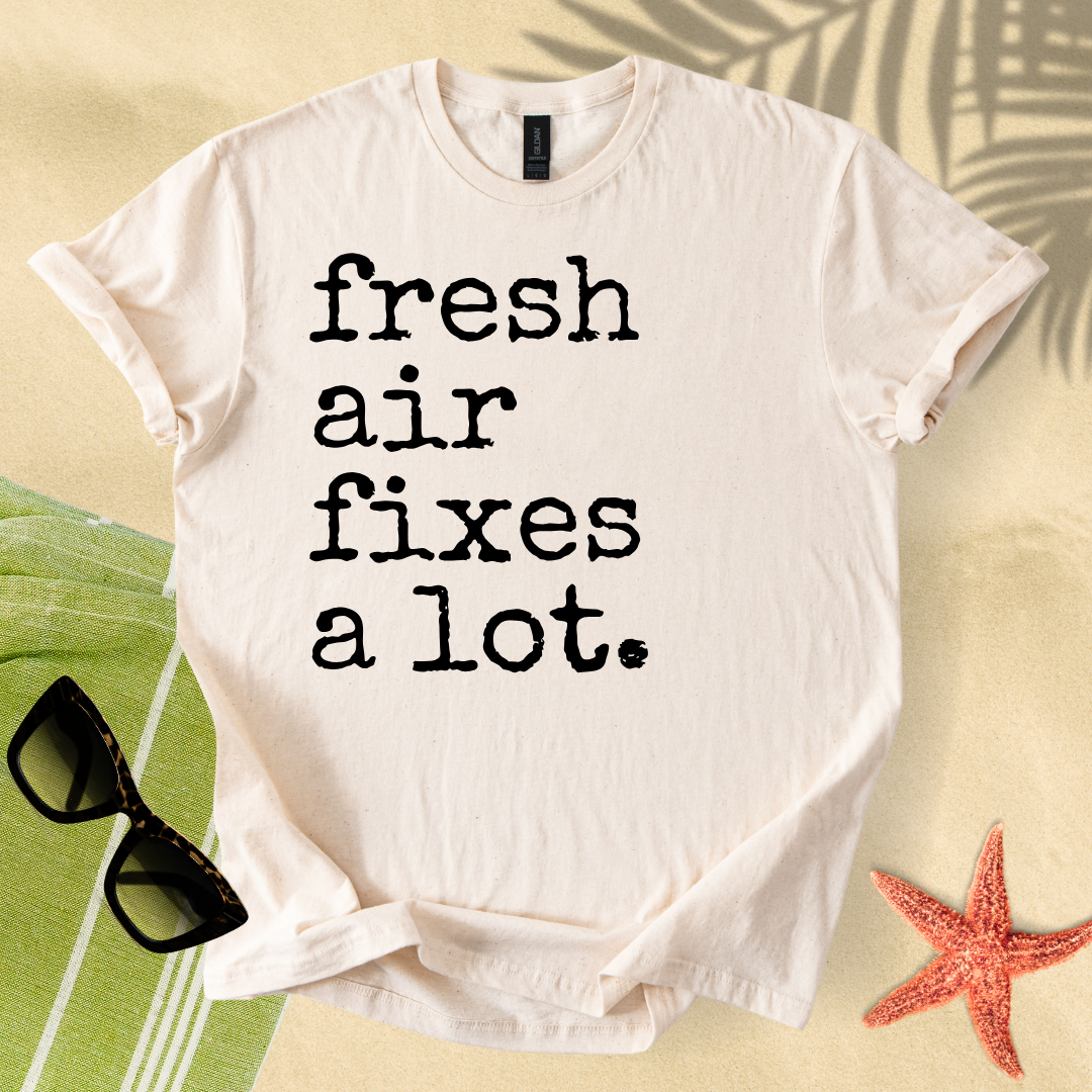 Fresh air fixes a lot T-Shirt