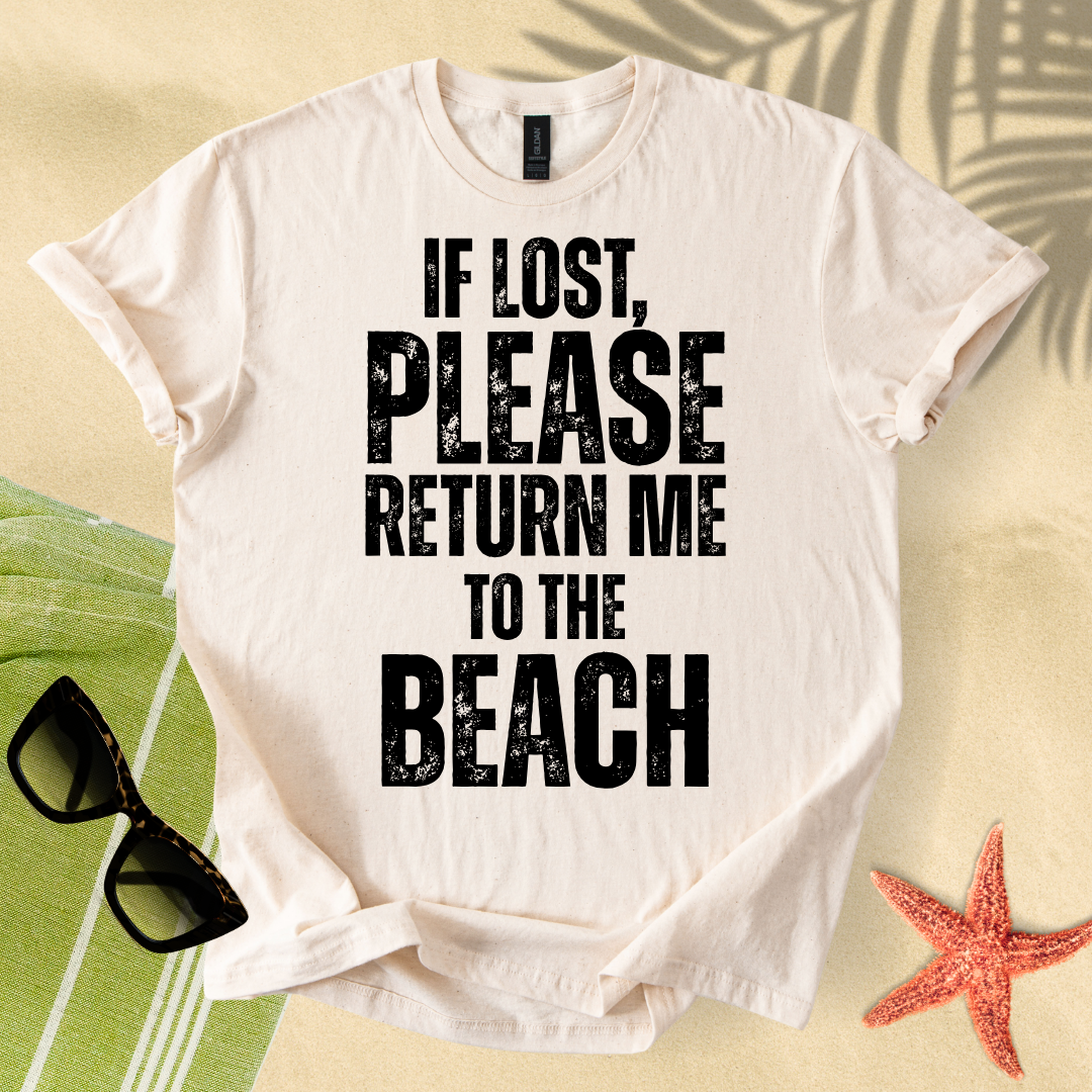 If lost, please return me to the beach T-Shirt