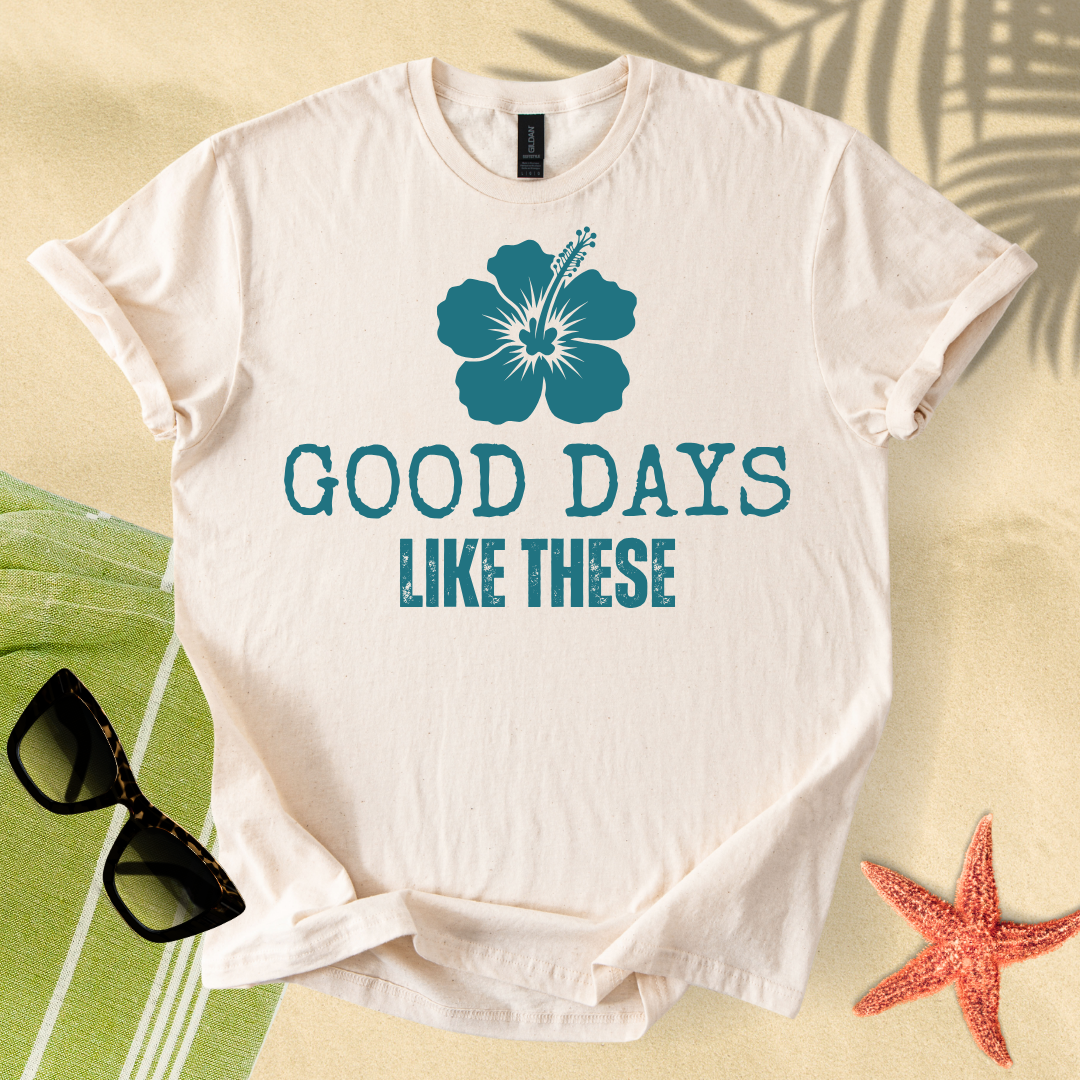 Good days like these T-Shirt