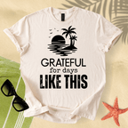 Grateful for days like this T-Shirt