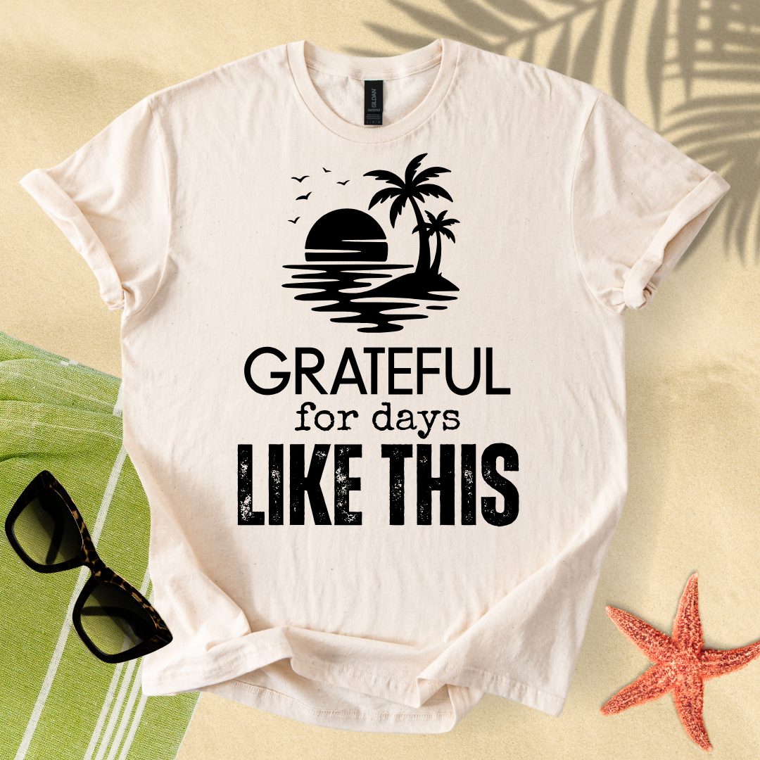 Grateful for days like this T-Shirt