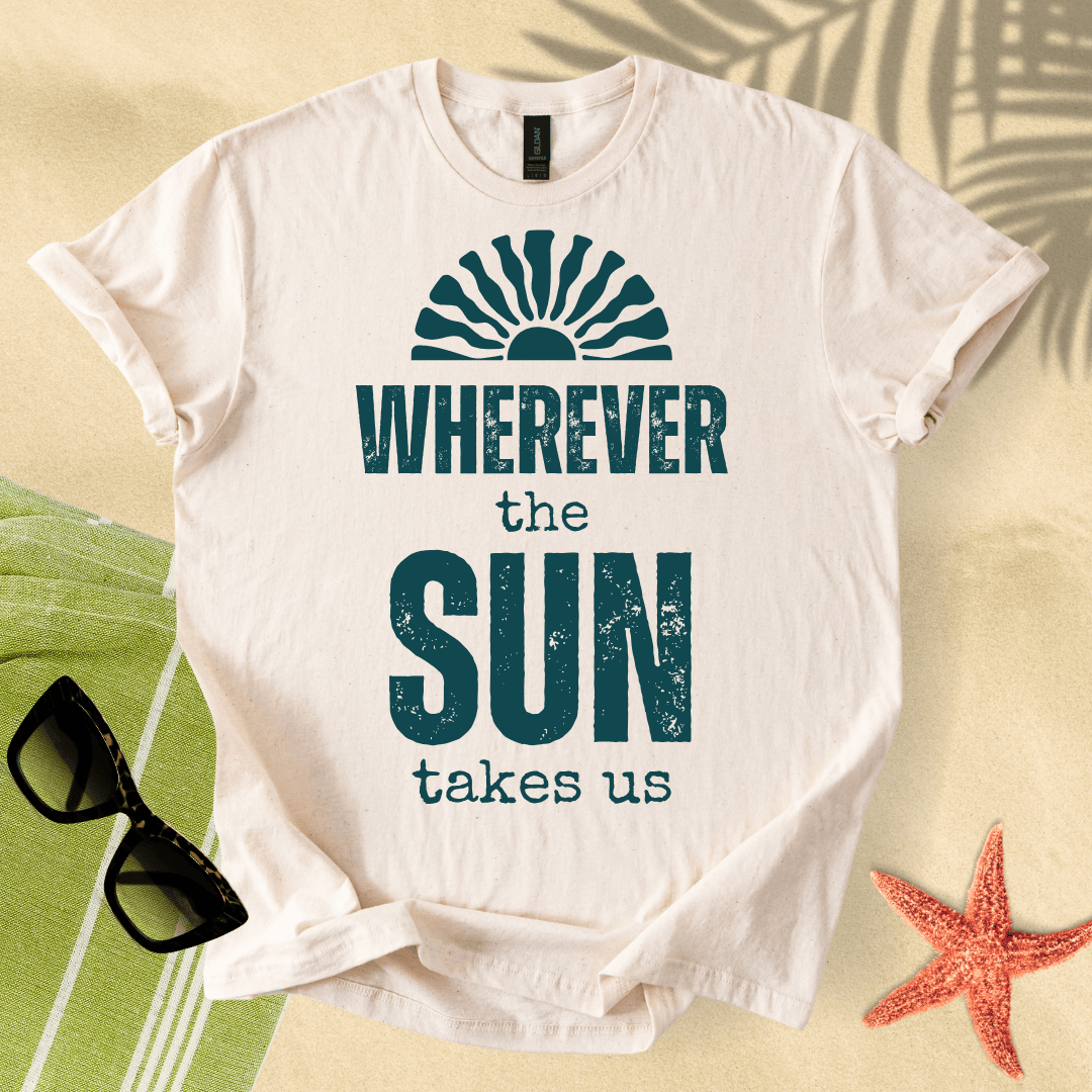 Wherever the sun takes us T-Shirt