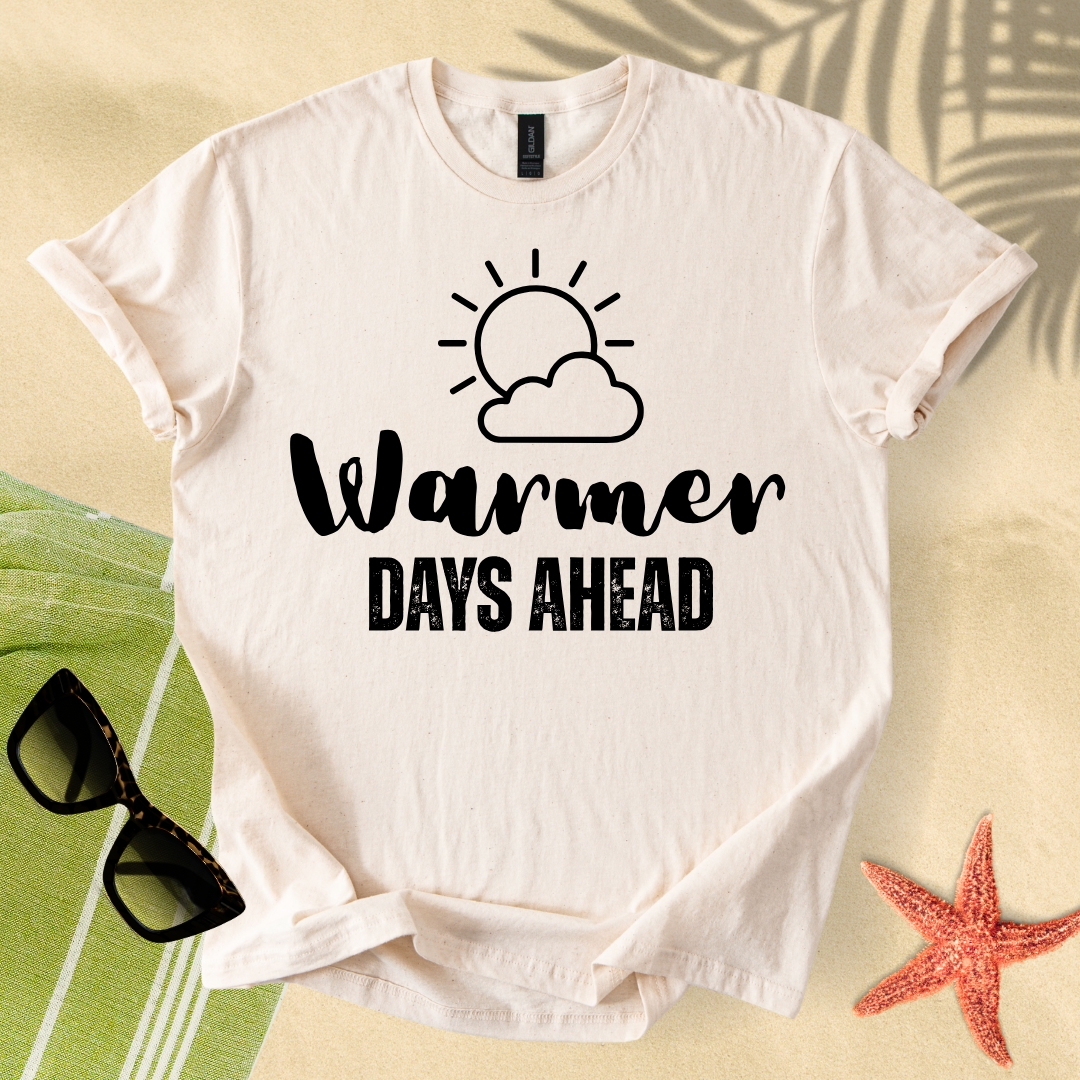 Warmer days ahead T-shirt