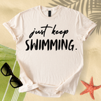 Just keep swimming T-shirt