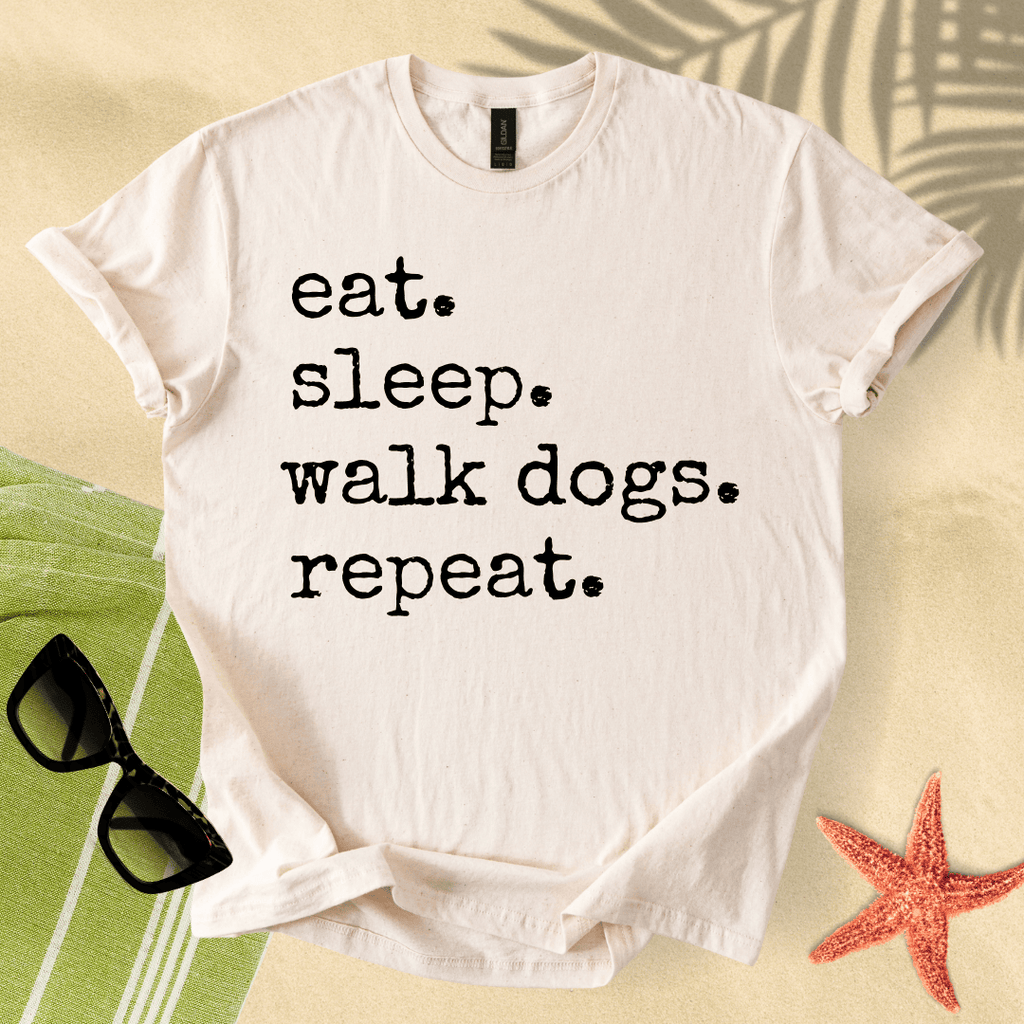 Eat. Sleep. Walk dogs. Repeat. T-shirt