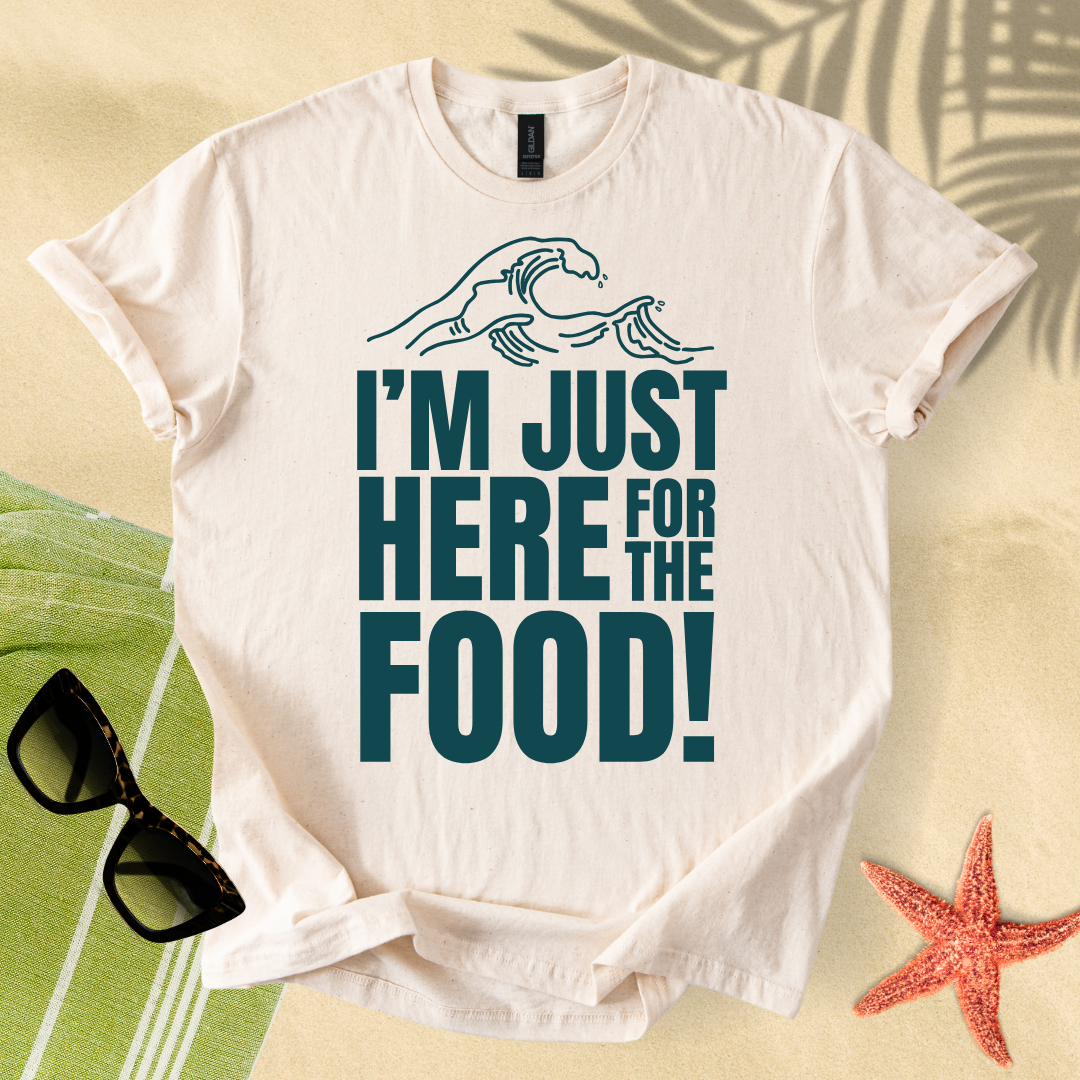I'm just here for the food T-Shirt