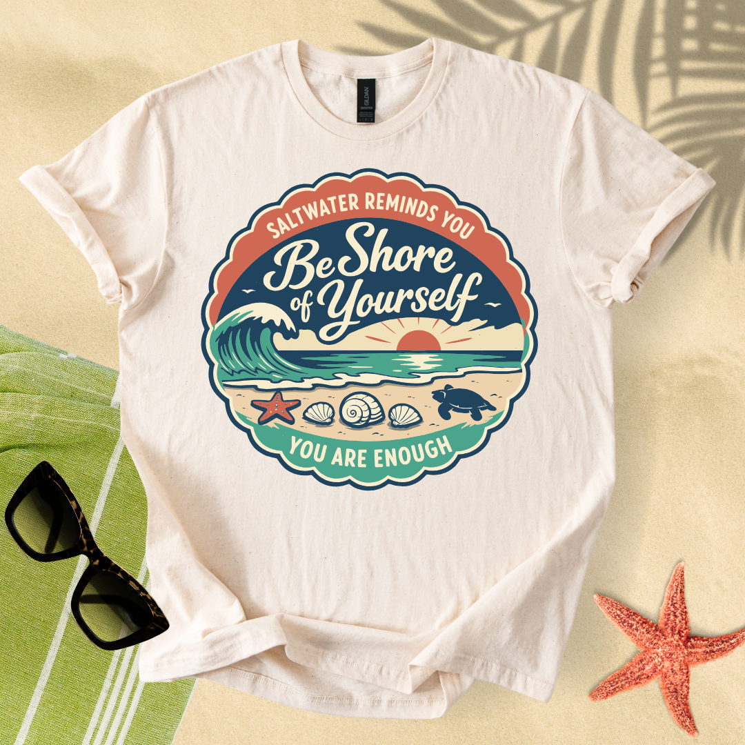 Be shore of yourself T-Shirt