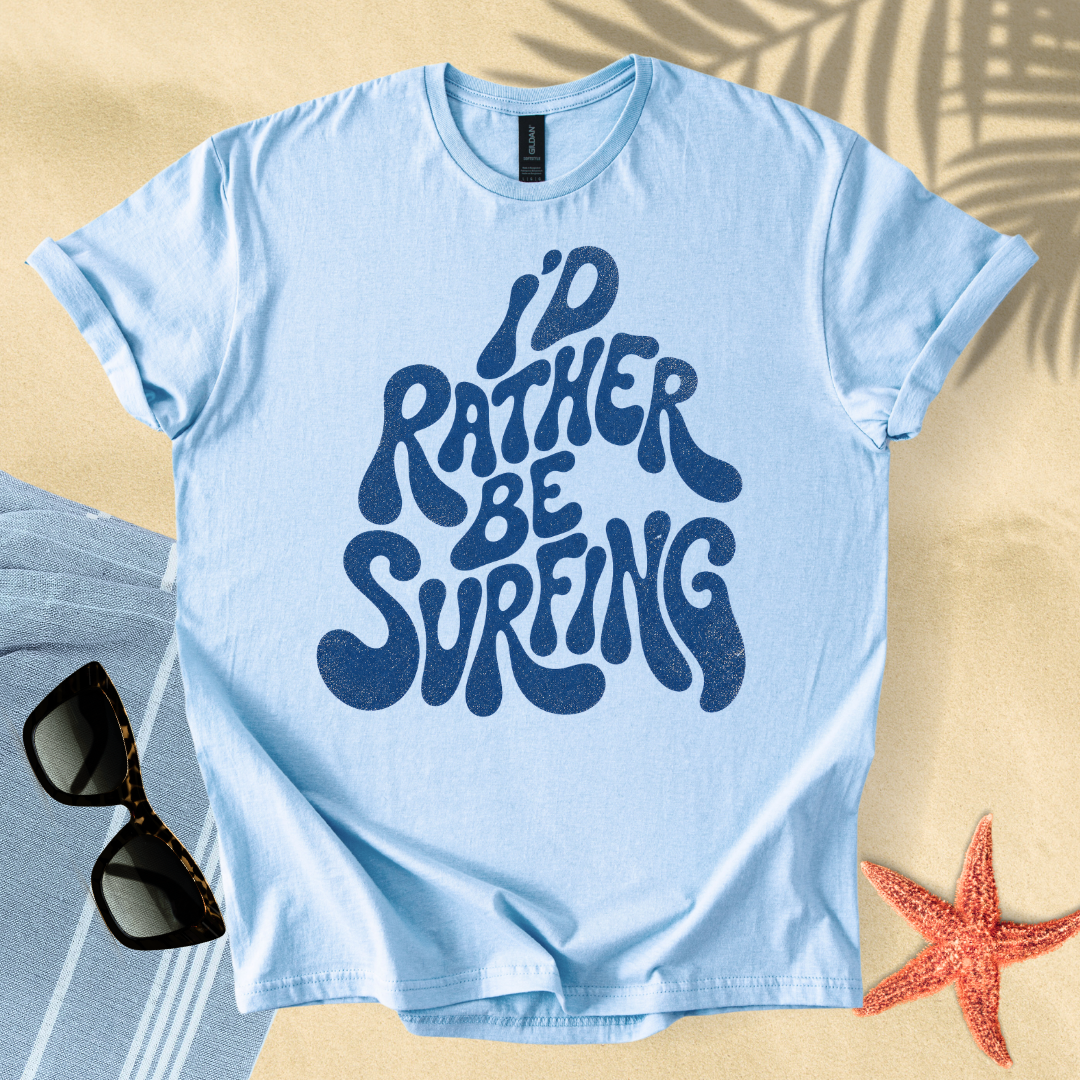 I'd rather be surfing T-Shirt