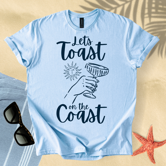 Let's toast on the coast T-Shirt