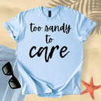 Too sandy to care T-Shirt