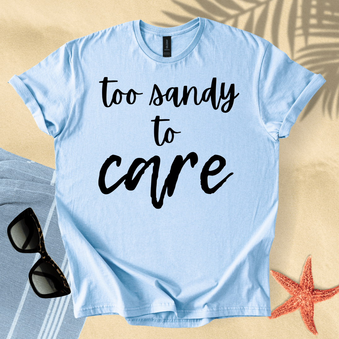 Too sandy to care T-Shirt
