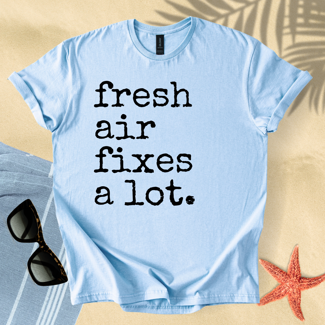 Fresh air fixes a lot T-Shirt