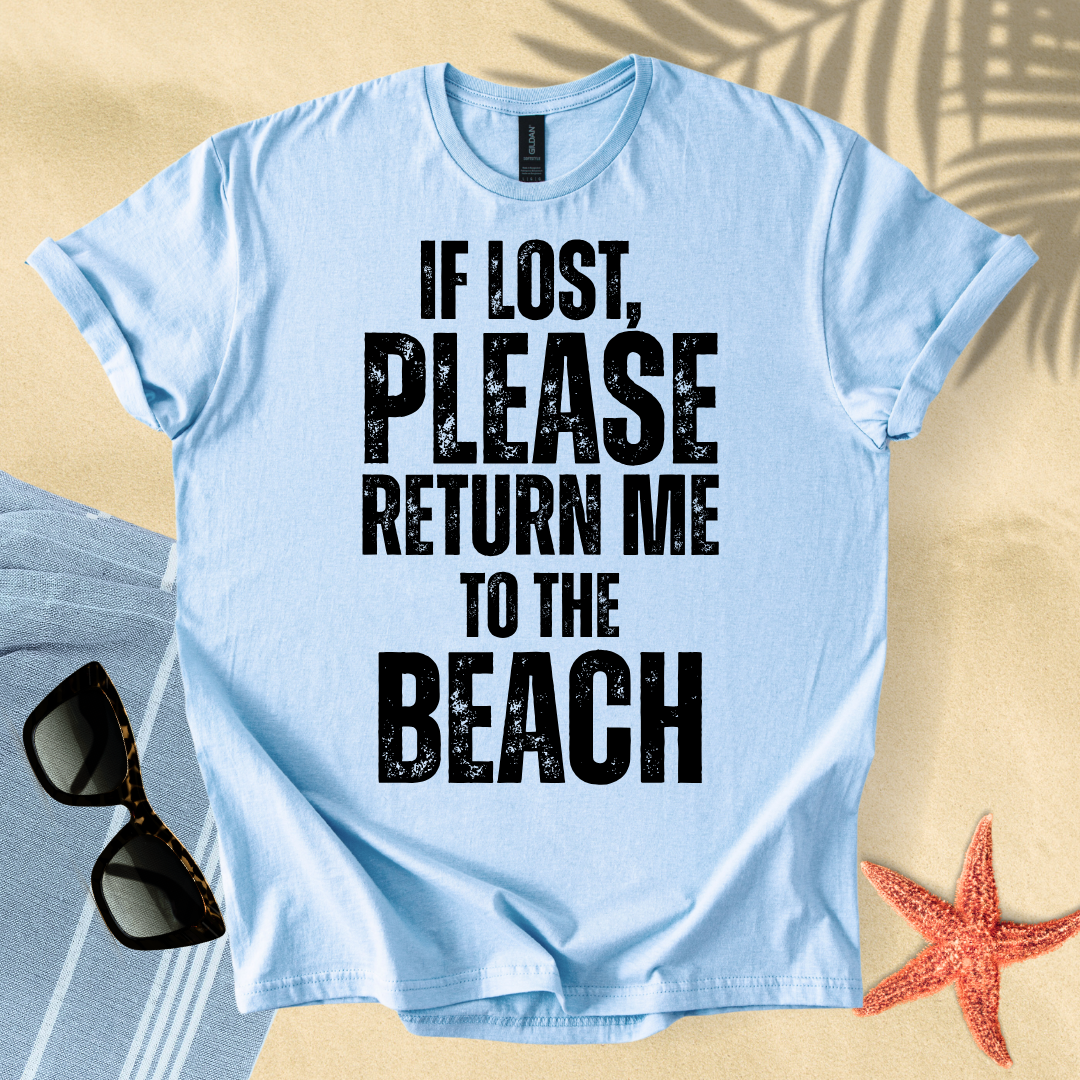 If lost, please return me to the beach T-Shirt