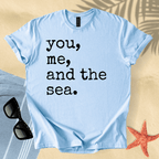 You, me, and the sea T-Shirt