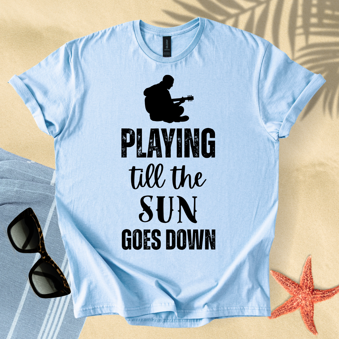 Playing till the sun goes down T-shirt