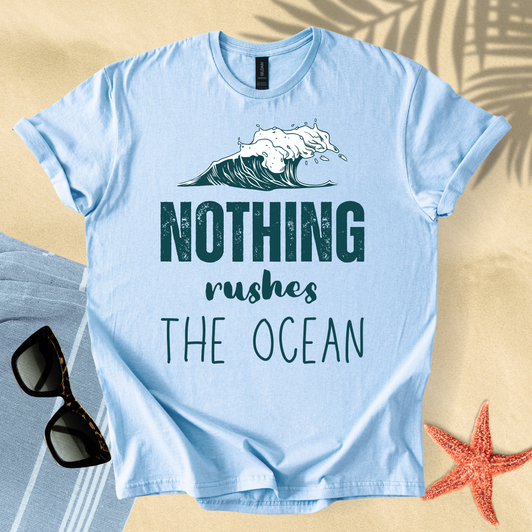 Nothing rushes the ocean T-shirt